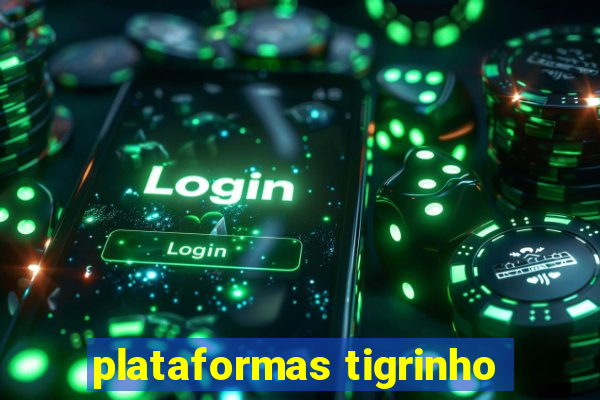 plataformas tigrinho